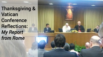 Thanksgiving and Vatican Conference Reflections